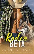 E-Book (epub) Rodeo Beta: M|M Cowboy Romance (Whisky & Scars Series, #2) von Jean. K. Hart