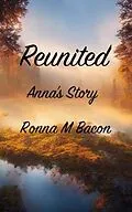 ePUB Reunited Anna's Story von Ronna M Bacon