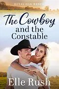 E-Book (epub) The Cowboy and the Constable (Royal Oak Ranch Sweet Western Romance, #3) von Elle Rush