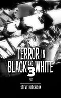 E-Book (epub) Terror in Black and White 3 von Steve Hutchison