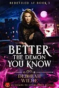 E-Book (epub) Better the Demon You Know (Bedeviled AF, #3) von Deborah Wilde