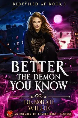 E-Book (epub) Better the Demon You Know (Bedeviled AF, #3) von Deborah Wilde