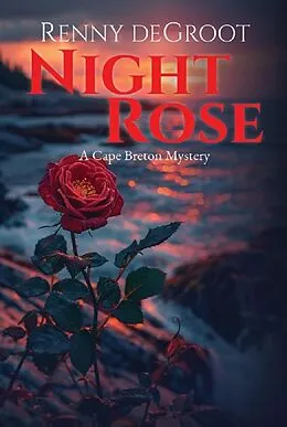 E-Book (epub) Night Rose (Cape Breton Mysteries, #4) von Renny deGroot