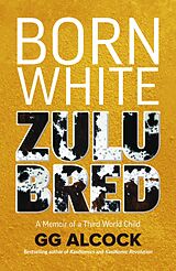 eBook (epub) Born White Zulu Bred de GG Alcock