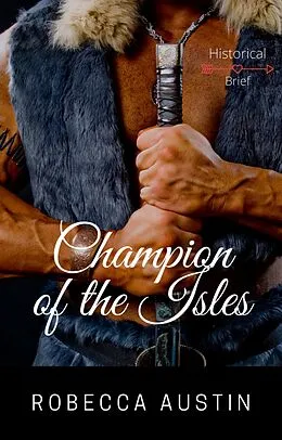 E-Book (epub) Champion of the Isles: A Steamy Scottish Historical Romance von Robecca Austin
