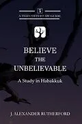 E-Book (epub) Believe the Unbelievable von J. Alexander Rutherford