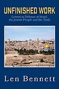 E-Book (epub) Unfinished Work: Letters in Defense of Israel, the Jewish People and the Truth von Len Bennett