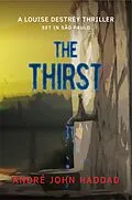 E-Book (epub) The Thirst: A Louise Destrey Thriller von André John Haddad