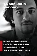 E-Book (epub) Five Hundred Days of Killer Viruses and Attempted Wit von André John Haddad