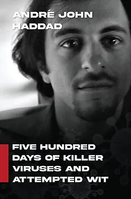 E-Book (epub) Five Hundred Days of Killer Viruses and Attempted Wit von André John Haddad