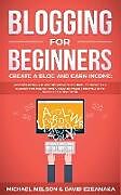 Couverture cartonnée Blogging for Beginners Create a Blog and Earn Income de David Ezeanaka, Michael Nelson