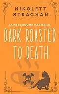E-Book (epub) Dark Roasted to Death (Lainey Boggins Mysteries, #1) von Nikolett Strachan
