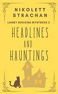 E-Book (epub) Headlines And Hauntings (Lainey Boggins Mysteries, #3) von Nikolett Strachan