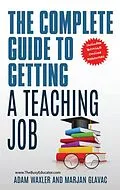 E-Book (epub) The Complete Guide To Getting A Teaching Job: Land Your Dream Teaching Job von Marjan Glavac, Adam Waxler