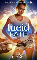 E-Book (epub) Lucid Fate (Dreamwaker Saga, #3) von Lee Gabel