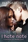 E-Book (epub) I Hate Nate (Vancouver Vice Hockey, #6) von Melanie Ting