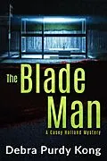 E-Book (epub) The Blade Man (Casey Holland Mysteries, #6) von Debra Purdy Kong