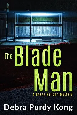 E-Book (epub) The Blade Man (Casey Holland Mysteries, #6) von Debra Purdy Kong