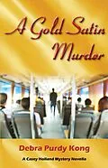 E-Book (epub) A Gold Satin Murder (Casey Holland Mysteries, #7) von Debra Purdy Kong