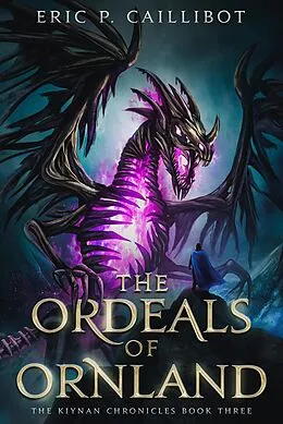 E-Book (epub) The Ordeals of Ornland (The Kiynan Chronicles, #3) von Eric P. Caillibot