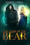 E-Book (epub) The Name Of The Bear von Daryl J Ball