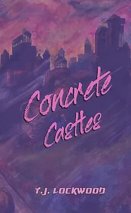E-Book (epub) Concrete Castles (Twelve Cities) von T. J. Lockwood