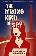 E-Book (epub) The Wrong Kind of Spy von Rhiannon Beaubien
