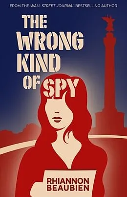 E-Book (epub) The Wrong Kind of Spy von Rhiannon Beaubien