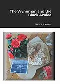 E-Book (epub) The Wynnman and the Black Azalea von Trevor P. Kwain