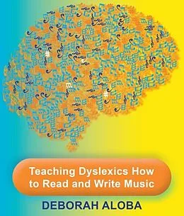 E-Book (epub) Teaching Dyslexics How to Read and Write Music von Deborah Aloba