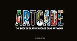 Livre Relié ARTCADE - The Book of Classic Arcade Game Art (Extended Edition) de Bitmap Books