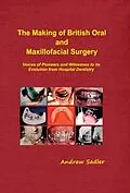 ePUB The Making of British Oral and Maxillofacial Surgery von Andrew Sadler