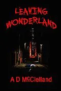 E-Book (epub) Leaving Wonderland von Aaron McClelland
