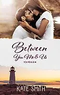 E-Book (epub) Between You Me & Us von Kate Smith