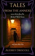 E-Book (epub) Tales from the Annexe: Seven Stories from the Herbert West Series and Seven Other Tales von Audrey Driscoll