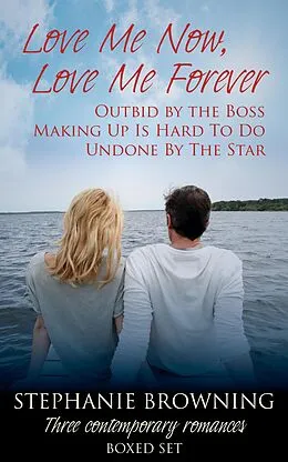 E-Book (epub) Love Me Now, Love Me Forever von Stephanie Browning