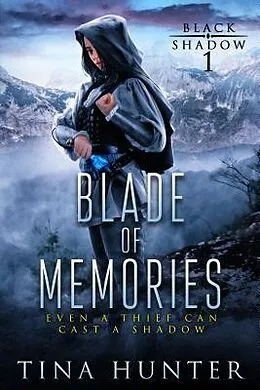 E-Book (epub) Blade of Memories (Black Shadow, #1) von Tina Hunter