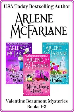 E-Book (epub) The Valentine Beaumont Mystery Series: Books 1-3 (Murder, Curlers & Cream / Murder, Curlers & Canes / Murder, Curlers & Cruises) von Arlene McFarlane