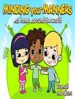 E-Book (epub) Minding Your Manners ..at home ..around the world von Raynald J. LeBlanc