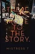 Kartonierter Einband There Is More To The Story von Mistress T