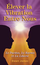 eBook (epub) Elever la vibration entre nous (French translation) Raise the Vibration Between Us de Dawn James