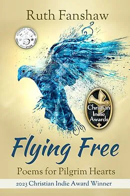 E-Book (epub) Flying Free: Poems for Pilgrim Hearts (Ruth Fanshaw's Poetry, #1) von Ruth Fanshaw