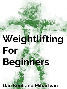 E-Book (epub) Weightlifting For Beginners von Dan Kent