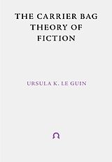Couverture cartonnée The Carrier Bag Theory of Fiction de Ursula K. Le Guin