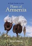 Couverture cartonnée FIELD GUIDE TO THE PLANTS OF ARMENIA de TAMAR GALSTYAN