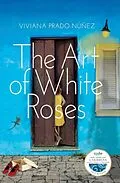 E-Book (epub) The Art of White Roses von Viviana Prado-Núñez