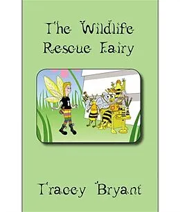 E-Book (epub) The Wildlife Rescue Fairy von Tracey Bryant
