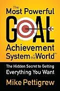 Couverture cartonnée The Most Powerful Goal Achievement System in the World de Mike Pettigrew