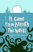 Kartonierter Einband It Came From Beneath the Waves von Joanne Harris, Tim Major, Carmen Marcus