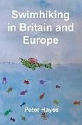 Livre Relié Swimhiking in Britain and Europe de Peter Hayes